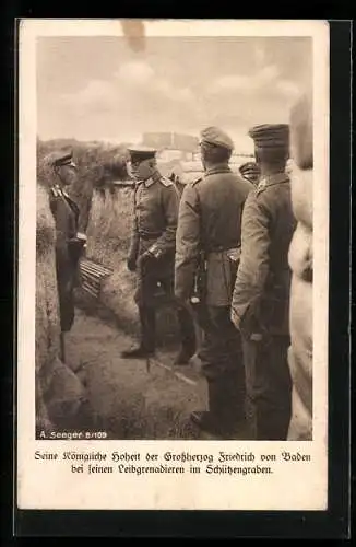 AK S. K. H. der Grossherzog Friedrich von Baden bei seinen Leibgrenadieren im Schützengraben