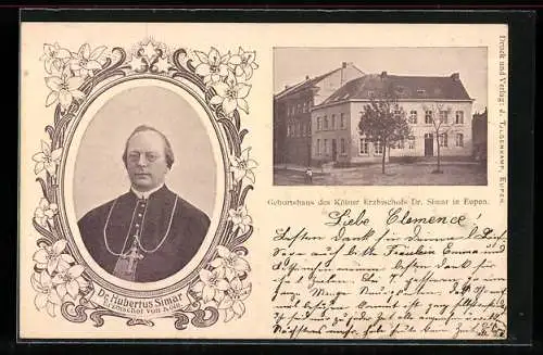AK Dr. Hubertus Simar, Ezrbischof von Köln, im Portrait, dazu sein Geburtshaus in Eupen