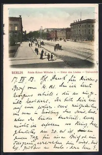 AK Berlin, Strasse Unter den Linden mit Palais Kaiser Wilhelm i. und Universität