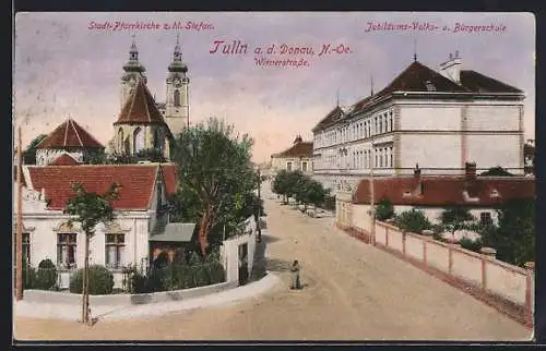 AK Tulln a. d. Donau, Stadt-Pfarrkirche z. hl. Stefan und Jubiläums-Volks- u. Bürgerschule an der Wienerstrasse