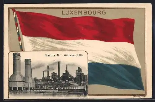 Präge-AK Esch s. A., Aachener Hütte, Nationalflagge von Luxemburg