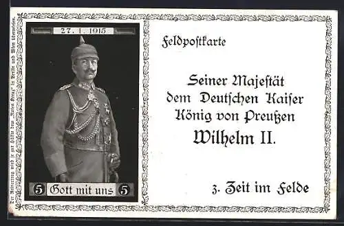 AK Kaiser Wilhelm II. in Uniform mit Pickelhaube, zur Zeit im Felde 1915, gerahmte Ansicht