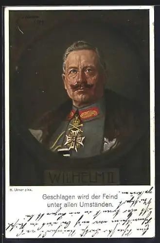 AK Kaiser Wilhelm II. in Uniform, geschlagen wird der Feind unter allem Umständen