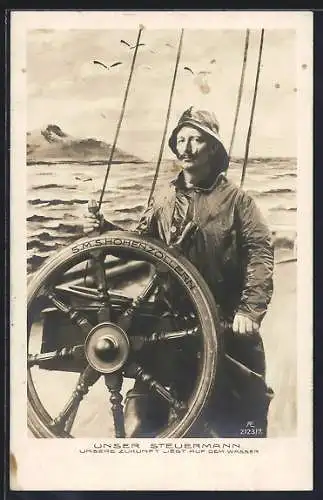 AK Unser Steuermann, Kaiser Wilhelm II. auf der S. M. S. Hohenzollern, Unsere Zukunft liegt auf dem Wasser