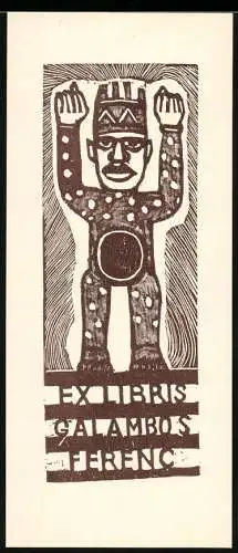 Exlibris von Konya Sandor für Ferenc Galambos, Königsfigur mit gehobenen Händen