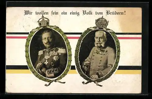 AK Wir wollen sein ein einig Volk von Brüdern, Portraits Kaiser Franz Josef I. von Österreich und Wilhelm II.