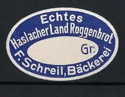 Präge-Reklamemarke Bäckerei F. Schreil, echtes Haslacher Landroggenbrot