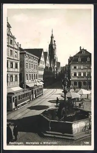 AK Reutlingen, Marktplatz und Wilhelmstrasse mit Strassenbahn