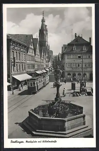 AK Reutlingen, Marktplatz mit Wilhelmstrasse und Strassenbahn