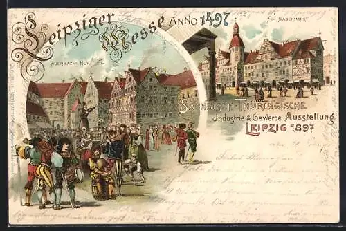 Lithographie Leipzig, Sächsisch-Thüringische Industrie- & Gewerbe Ausstellung 1897, Auerbachs Hof & Am Naschmarkt