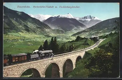 AK Tauernbahn auf dem Pyrkerhöhe-Viadukt mit Tischlerkargletscher