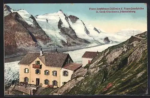 AK Franz-Josefshaus, Berghütte an der Franz Josefshöhe mit Grossglockner u. Johannisberg