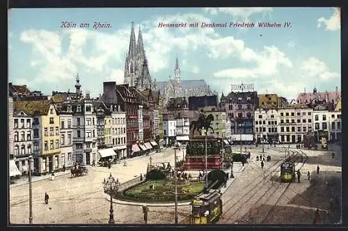 AK Köln am Rhein, Heumarkt mit Denkmal Friedrich Wilhelm IV.