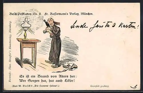 Künstler-AK Wilhelm Busch No. 8: Die fromme Helene, Es ist ein Brauch von Alters her: Wer Sorgen hat, hat auch Likör!