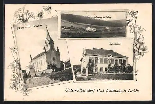 AK Unter-Olberndorf /Schleinbach, Kirche z. hl. Leonhard, Rekonvaleszentenheim, Schulhaus