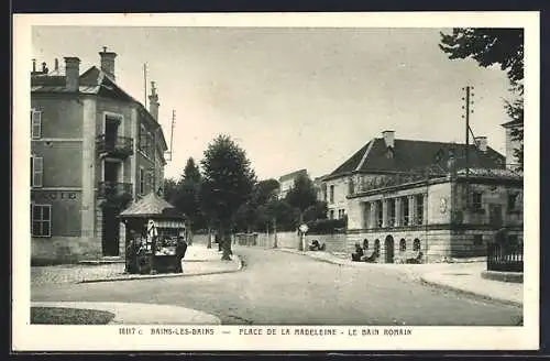 AK Bains-les-Bains, Place de la Madeleine, le Bain Romain