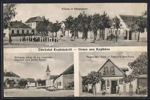 AK Kopháza, Tauber`s Handlung, Hauptgasse, Pfarrhof und kleine Kirche