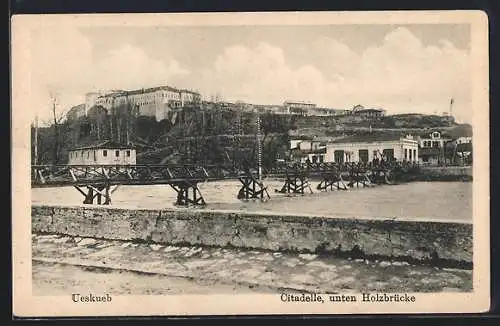 AK Skopje /Ueskueb, Citadelle, unten Holzbrücke