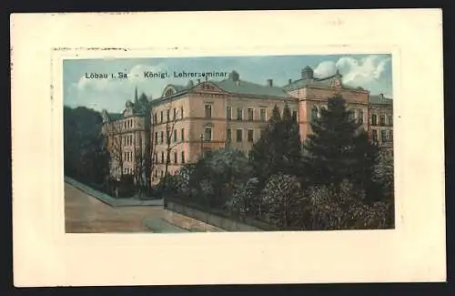 AK Löbau i. Sa., Das Königl. Lehrerseminar