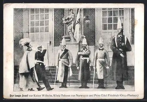 AK Der lange Josef vor Kaiser Wilhelm, König Hakoon von Norwegn & Prinz Eitel Friedrich