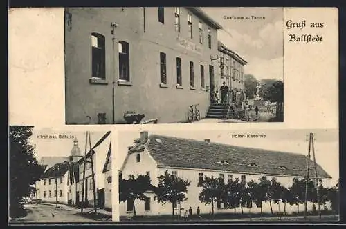 AK Ballstedt, Gasthaus zur Tanne, Polen-Kaserne, Kirche und Schule