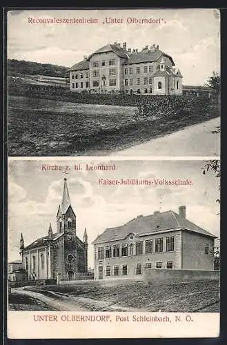 AK Unter Olberndorf /Post Schleinbach, Reconvaleszentenheim, Kaiser-Jubiläums-Volksschule und Kirche z. hl. Leonhard