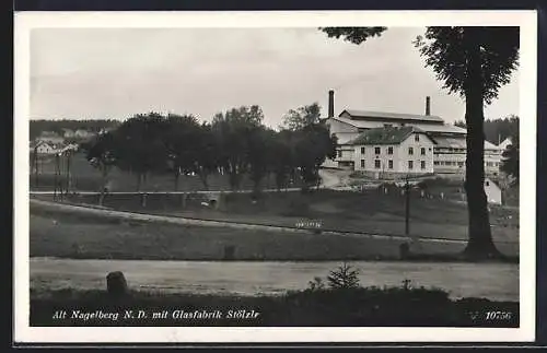 AK Alt Nagelberg /N.-D., Blick auf die Glasfabrik Stölzle