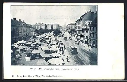 AK Wien IV, der Naschmarkt mit der Kärntnerstrasse, Strassenbahn