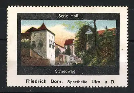 Reklamemarke Hall, Schiedweg-Szene, Friedrich Dom, Sporthalle Ulm a. D.