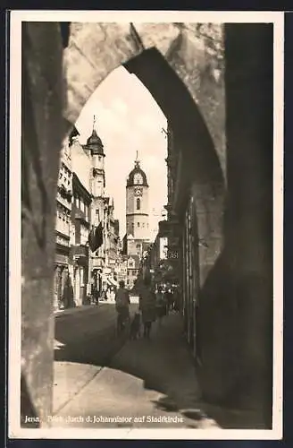 AK Jena, Blick durch das Johannistor auf Stadtkirche