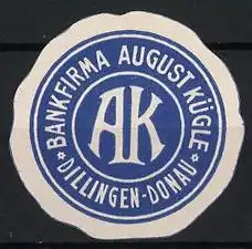 Reklamemarke Dillingen-Donau, Bankfirma August Kügle, Monogramm AK