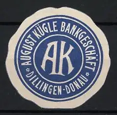 Reklamemarke Dillingen-Donau, August Kügle Bankgeschäft, Monogramm AK