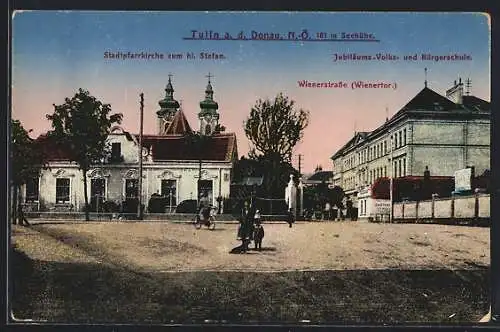 AK Tulln a. d. Donau, Stadtpfarrkirche zum heiligen Stefan und Jubiläums-Volks- und Bürgerschule an der Wienerstrasse