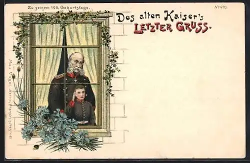 Künstler-AK Bruno Bürger & Ottillie Nr. 470: Kaiser Wilhelm I. am Fenster, Des alten Kaiser`s letzter Gruss, Kornblume