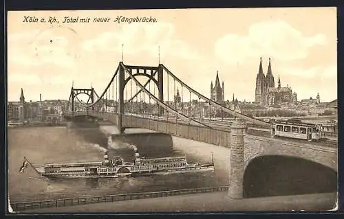 AK Köln a. Rh., Totalansicht mit neuer Hängebrücke, Strassenbahn & Dampfer