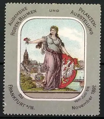 Reklamemarke Frankfurt a.M., Allgemeine Rosen- und Blumenausstellung, Frau mit Stadtwappen, 1897