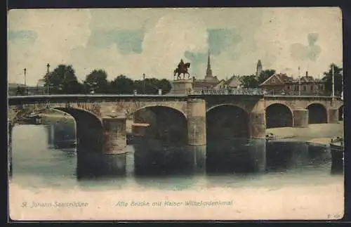 AK St. Johann-Saarbrücken, Alte Brücke mit Kaiser Wilhelmdenkmal