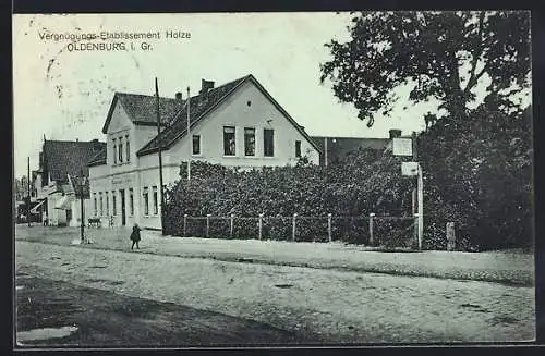 AK Oldenburg i. Gr., Gasthaus Vergnügungs-Etablissement Holze mit Strassenpartie