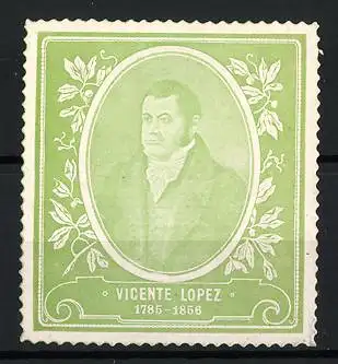 Reklamemarke Vicente López Präsident von Argentinien 1785-1856, Porträt mit Blätterranken