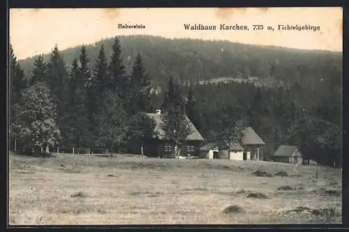 AK Karches /Fichelgebirge, Waldhaus Karches mit Fichtelgebirge