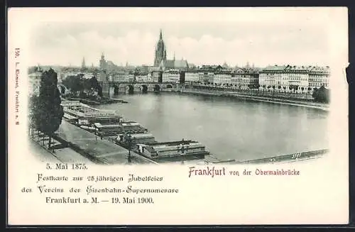 AK Frankfurt a. M., Stadtansicht von der Obermainbrücke, Festkarte 25 Jahre Verein der Eisenbahn-Supernumerare 1900