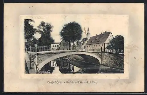 AK Grossschönau / Sachsen, Kupferhaus-Brücke und Kirchberg