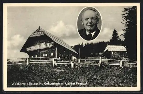 AK Peter Rosegger`s Geburtshaus in Alpl bei Krieglach, Portrait