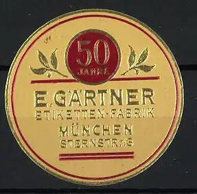 Reklamemarke München, E. Gärtner Etiketten-Fabrik, 50 Jahre Jubiläumssiegel