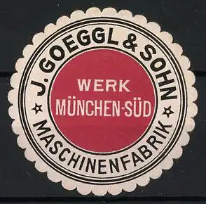 Reklamemarke München, J. Goeggl & Sohn, Maschinenfabrik Werk München-Süd