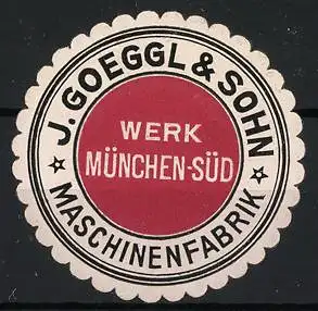 Reklamemarke München, J. Goeggl & Sohn Maschinenfabrik, Werk München-Süd