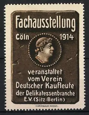 Reklamemarke Cöln, Fachausstellung Deutscher Kaufleute 1914, Portrait Kaiser Lucius