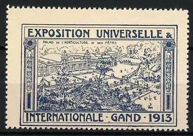 Reklamemarke Gand - Gent, Exposition Universelle 1913, Palais de l`Horticulture et des Fêtes