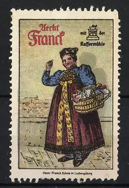 Reklamemarke Ludwigsburg, Aecht Franck Kaffee mit der Kaffeemühle, Frau in Tracht mit Korb