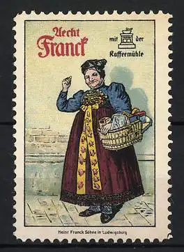 Reklamemarke Ludwigsburg, Aecht Franck Kaffee, Frau mit Korb in Tracht, Kaffeemühle